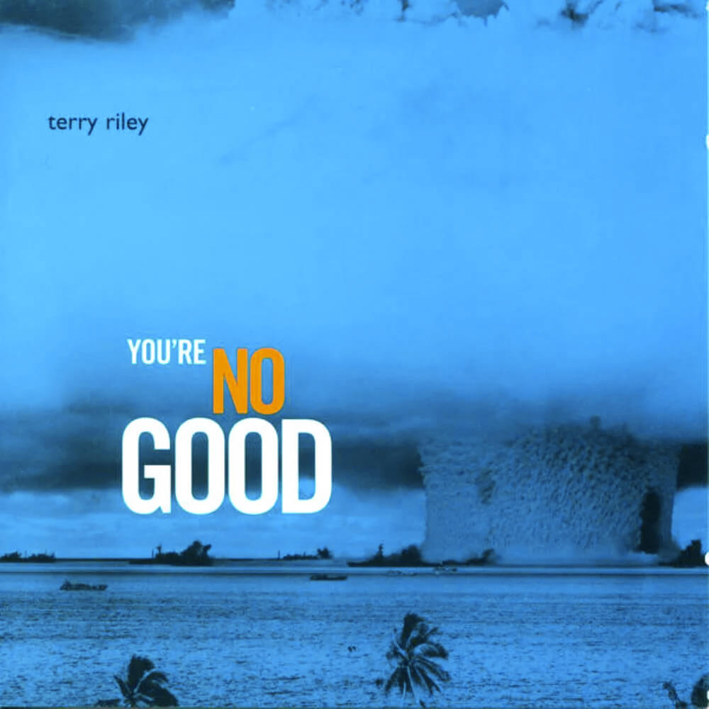 terry-riley_youre-no-good-cover terry-riley_youre-no-good-cover