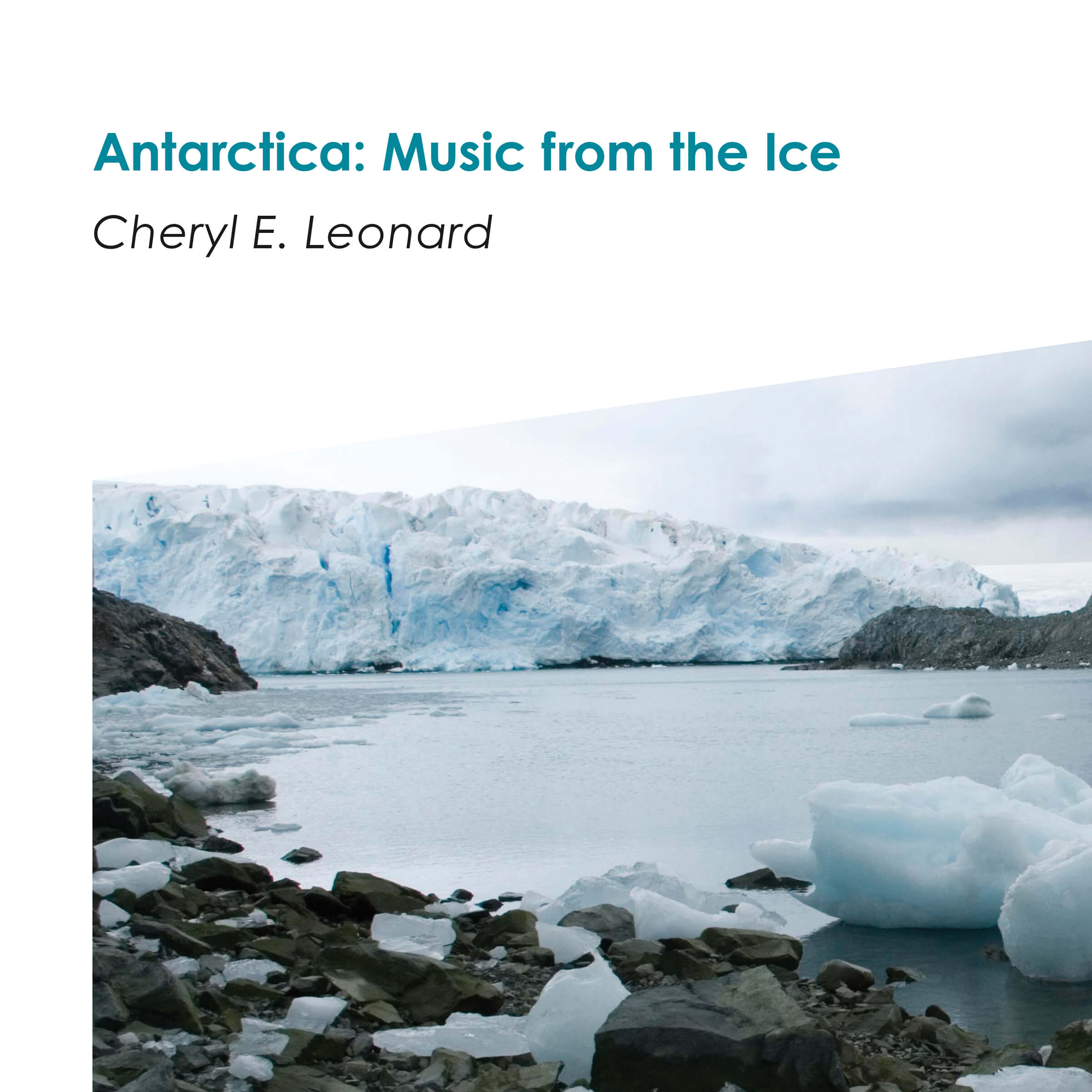 Antarctica: Music from the Ice Antarctica: Music from the Ice, Cheryl E. Leonard