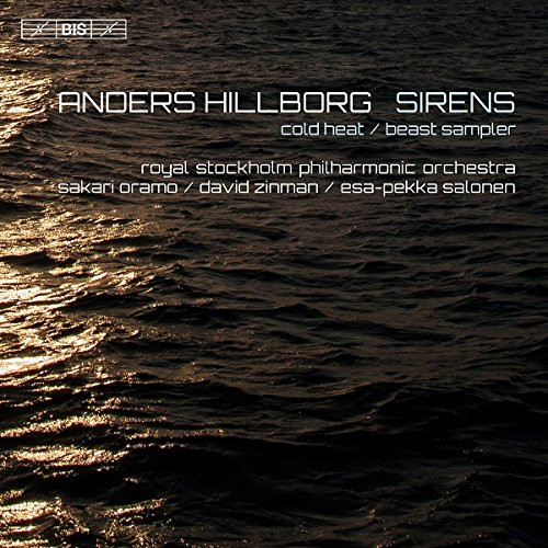 Anders Hillborg: Cold Heat & Beast Sampler Anders Hillborg: Sirens, Cold Heat & Beast Sampler