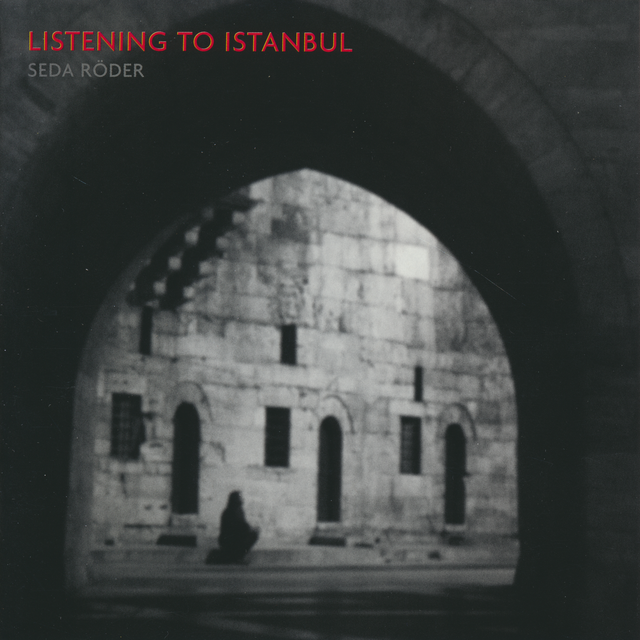 Listening to Istanbul, Seda Röder