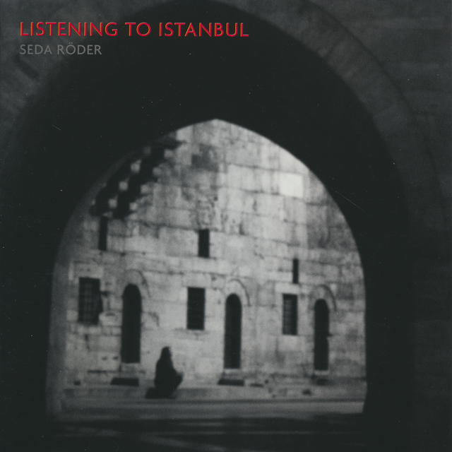 Listening to Istanbul Listening to Istanbul, Seda Röder