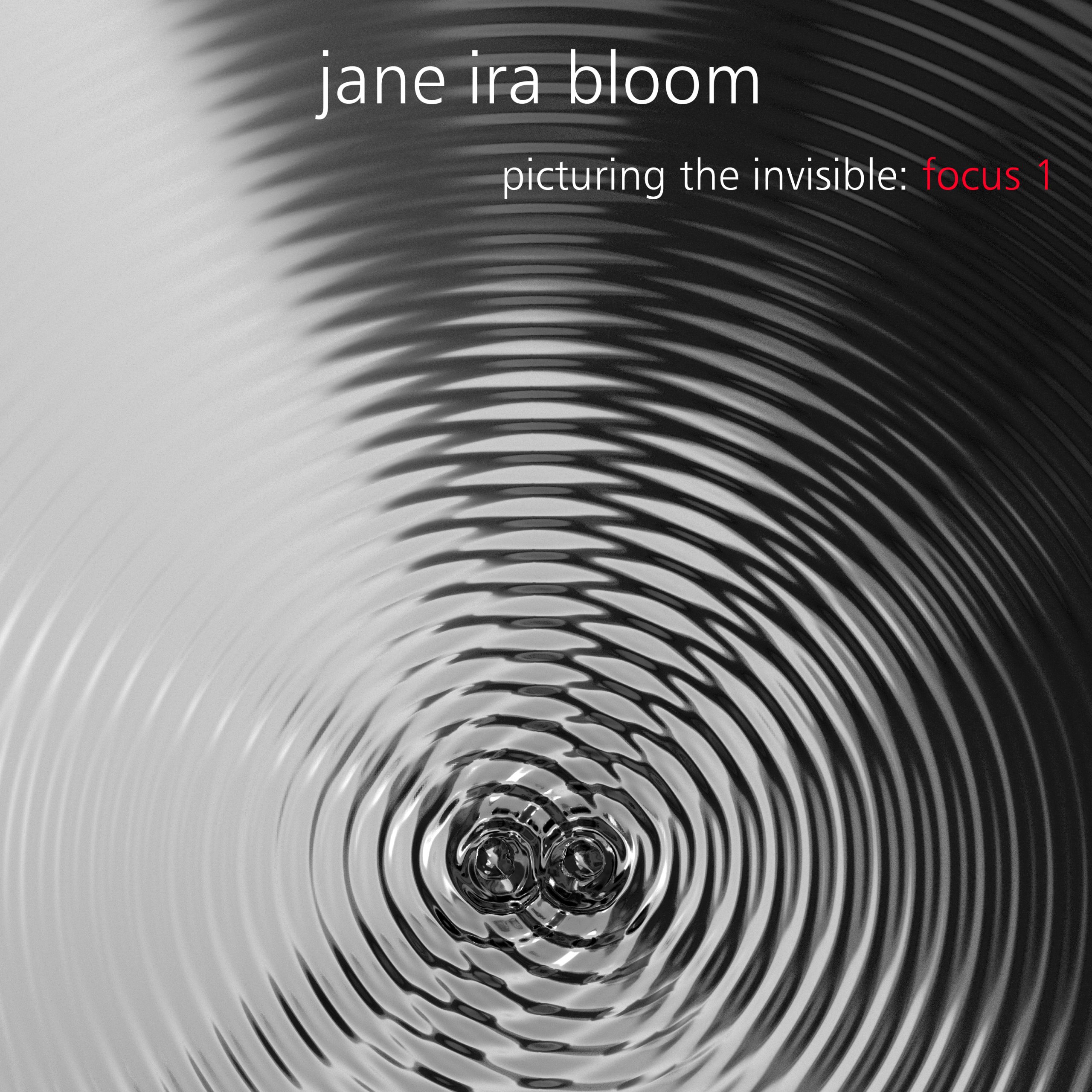 Jane Ira Bloom, Picturing the Invisible Jane Ira Bloom, Picturing the Invisible