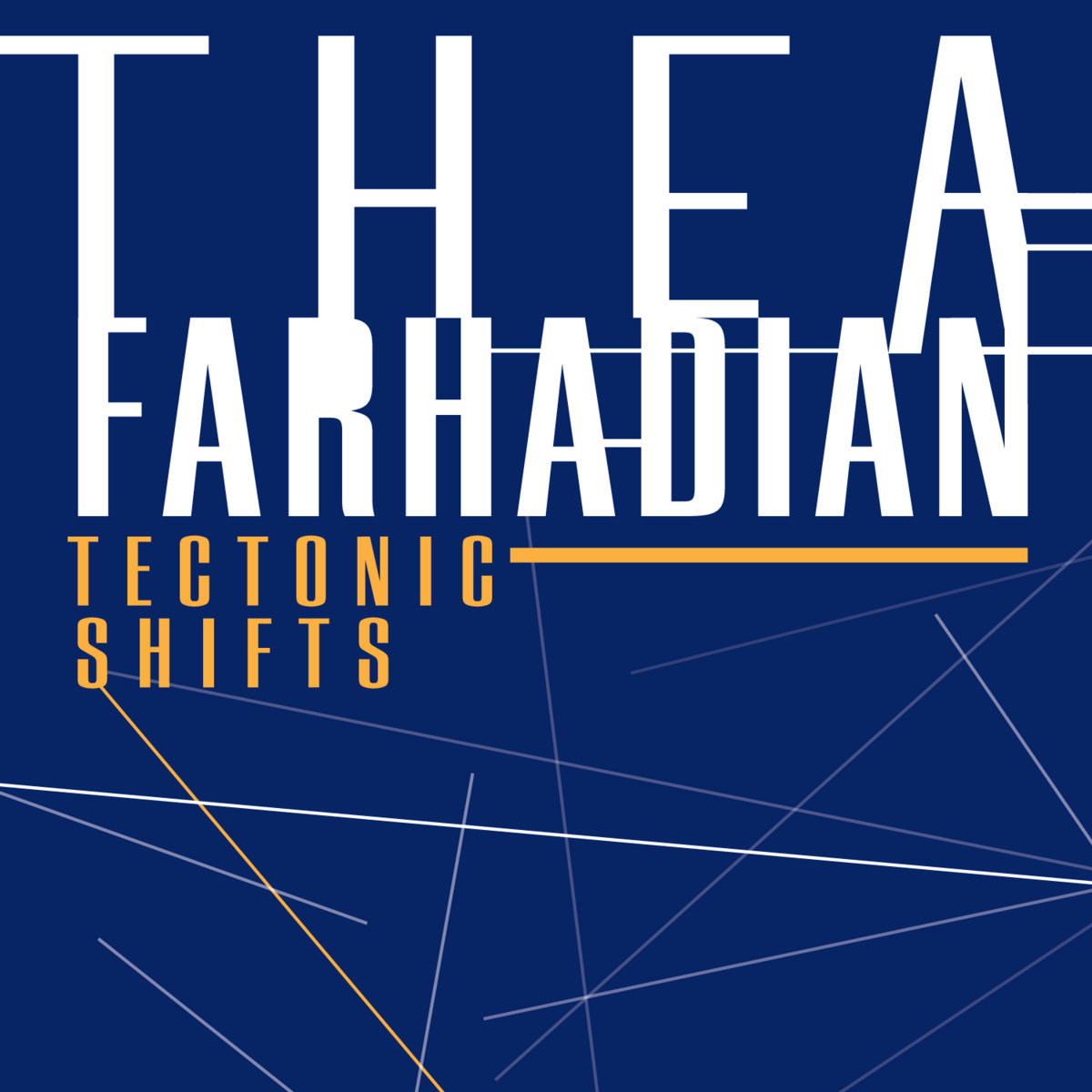 Thea Farhadian, Tectonic Shifts Thea Farhadian, Tectonic Shifts