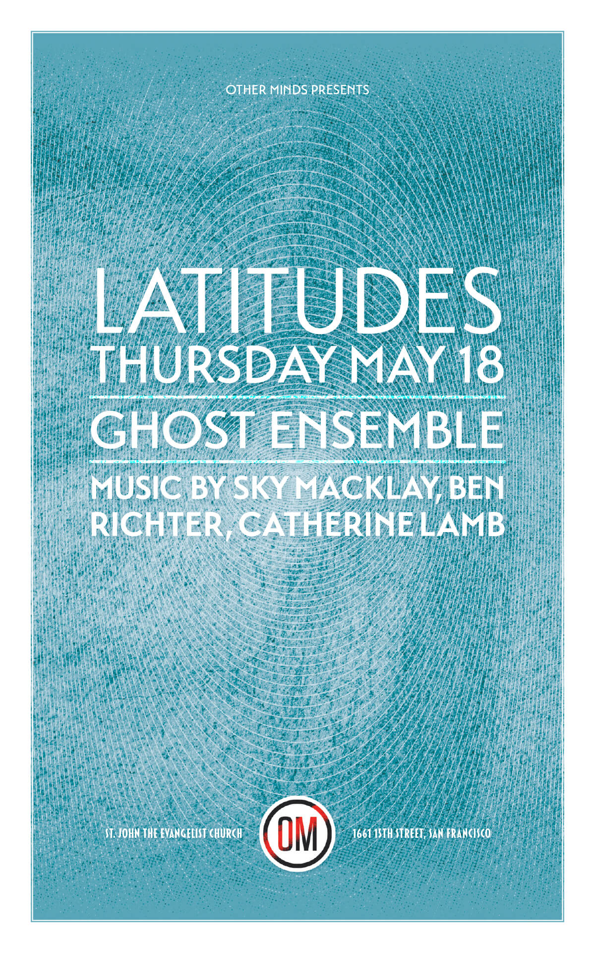Latitudes Thursday May 18 Ghost Ensemble, Music by Sky Macklay, Ben Richter, Catherine Lamb
