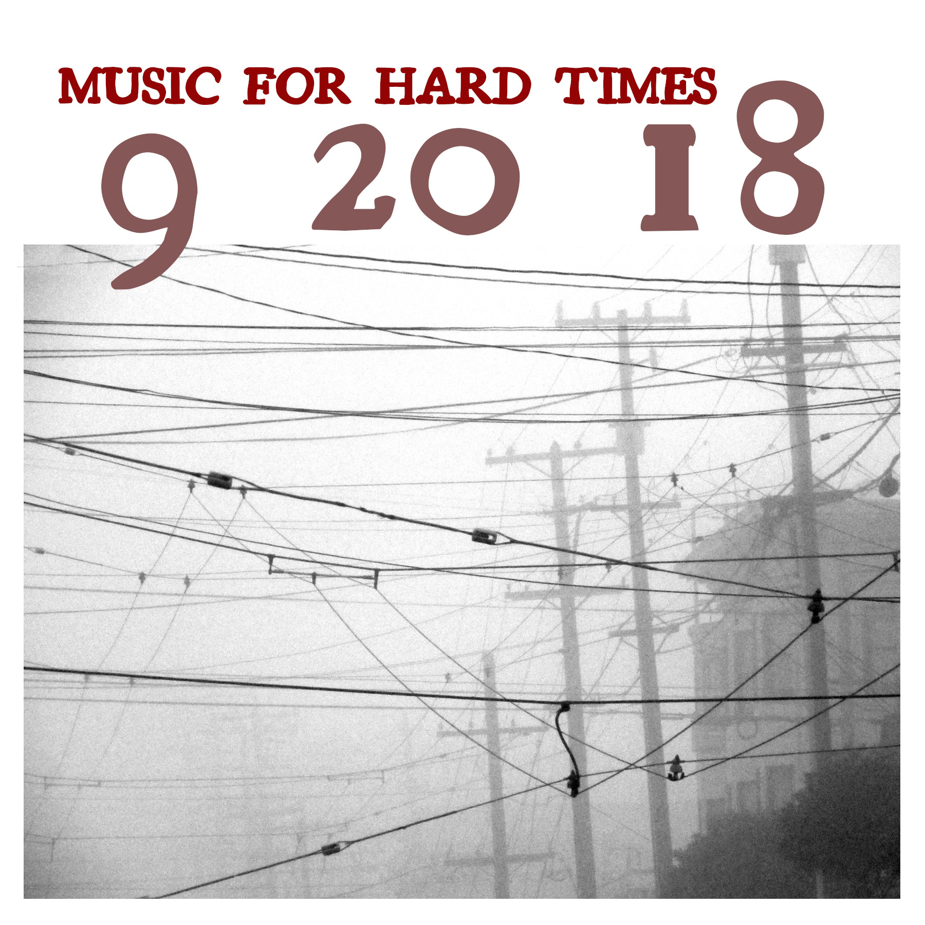Music for Hard Times 9.20.18 Music for Hard Times 9.20.18