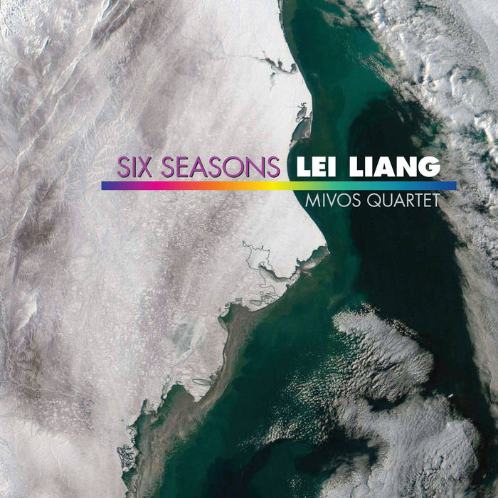 Six Seasons Lei Liang Mivos Quartet
