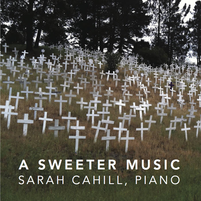 A Sweeter Music Sarah Cahill, Piano