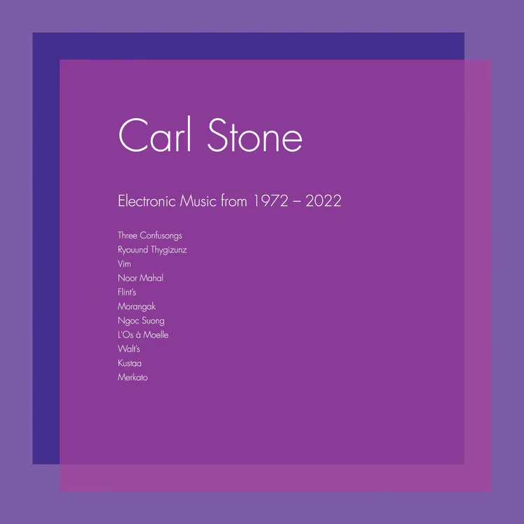 Carl Stone Electronic Music from 1972–2022 Carl Stone Electronic Music from 1972–2022