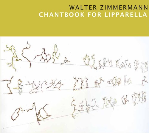 Walter Zimmermann Chantbook for Lipparella Walter Zimmermann Chantbook for Lipparella