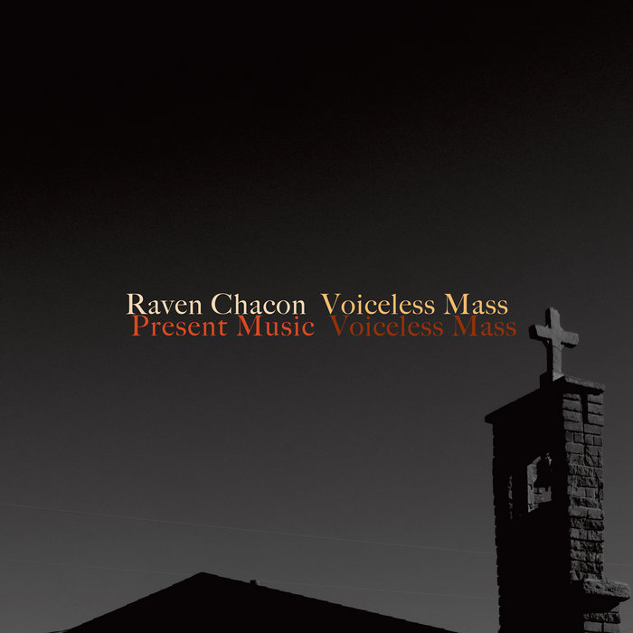 Raven Chacon Voiceless Mass Present Music Raven Chacon Voiceless Mass Present Music